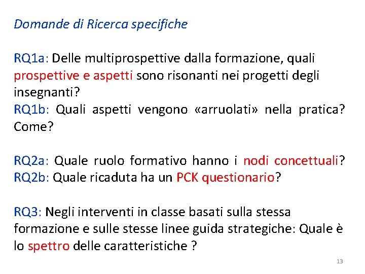 Domande di Ricerca specifiche RQ 1 a: Delle multiprospettive dalla formazione, quali prospettive e