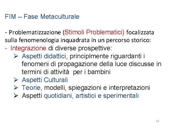 FIM – Fase Metaculturale - Problematizzazione (Stimoli Problematici) focalizzata sulla fenomenologia inquadrata in un