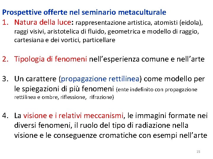 Prospettive offerte nel seminario metaculturale 1. Natura della luce: rappresentazione artistica, atomisti (eidola), raggi