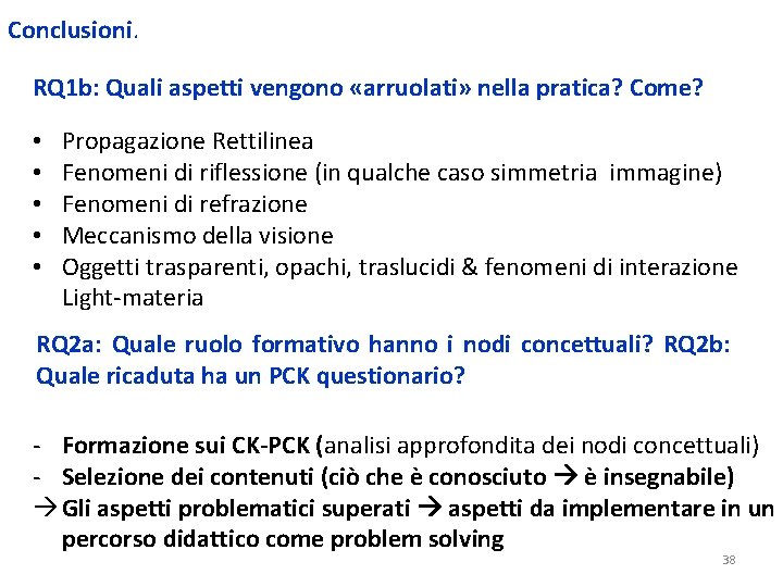 Conclusioni. RQ 1 b: Quali aspetti vengono «arruolati» nella pratica? Come? • • •