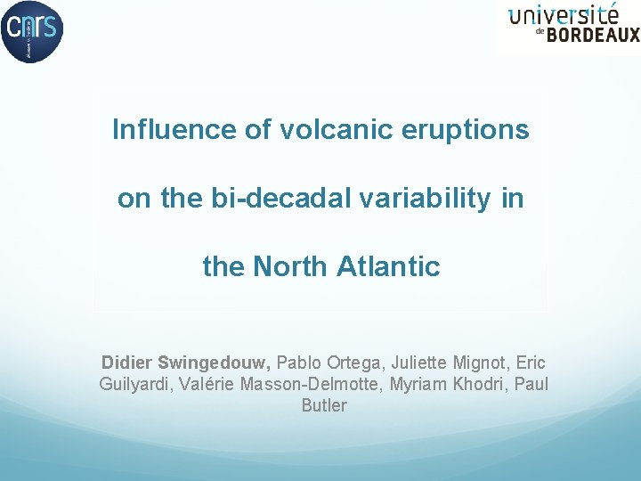 Influence of volcanic eruptions on the bi-decadal variability in the North Atlantic Didier Swingedouw,