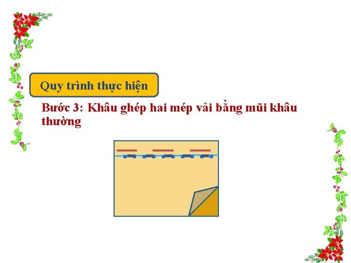 Quy trình thực hiện Bước 3: Khâu ghép hai mép vải bằng mũi khâu