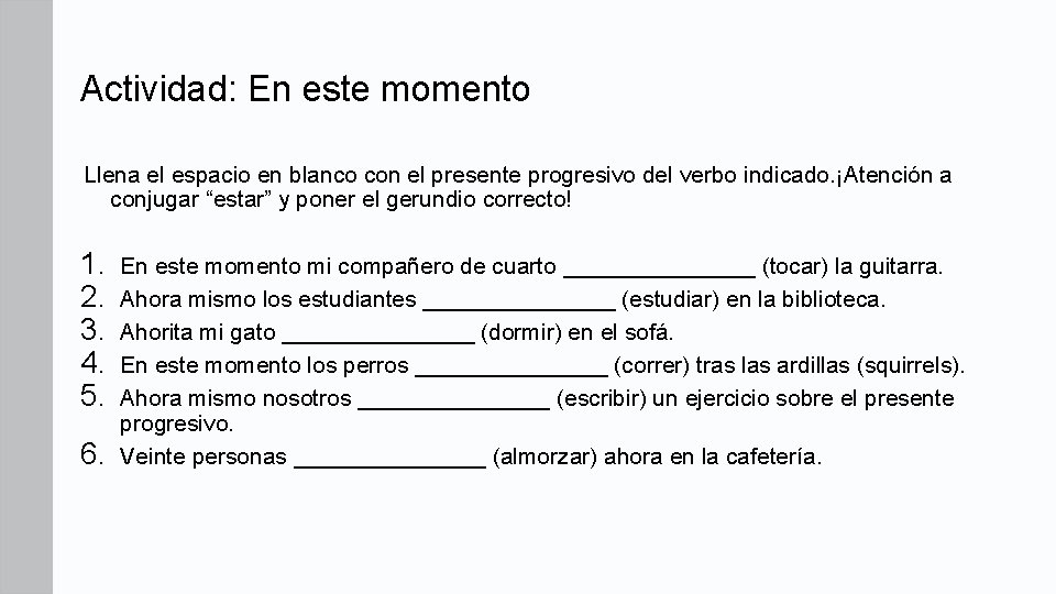 Actividad: En este momento Llena el espacio en blanco con el presente progresivo del Actividad: En este momento Llena el espacio en blanco con el presente progresivo del