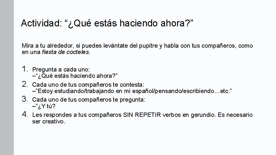 Actividad: “¿Qué estás haciendo ahora? ” Mira a tu alrededor, si puedes levántate del Actividad: “¿Qué estás haciendo ahora? ” Mira a tu alrededor, si puedes levántate del