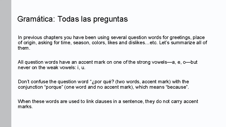 Gramática: Todas las preguntas In previous chapters you have been using several question words Gramática: Todas las preguntas In previous chapters you have been using several question words