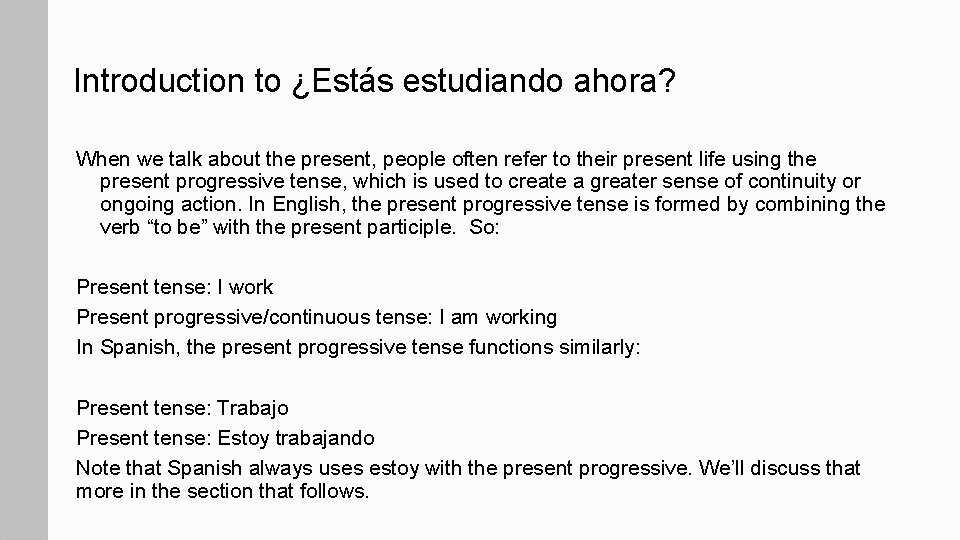 Introduction to ¿Estás estudiando ahora? When we talk about the present, people often refer Introduction to ¿Estás estudiando ahora? When we talk about the present, people often refer