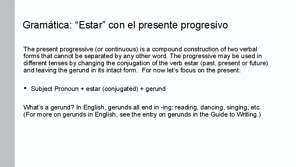Gramática: “Estar” con el presente progresivo The present progressive (or continuous) is a compound Gramática: “Estar” con el presente progresivo The present progressive (or continuous) is a compound