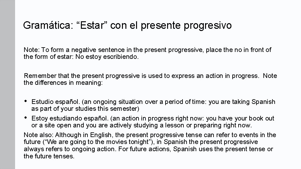 Gramática: “Estar” con el presente progresivo Note: To form a negative sentence in the Gramática: “Estar” con el presente progresivo Note: To form a negative sentence in the