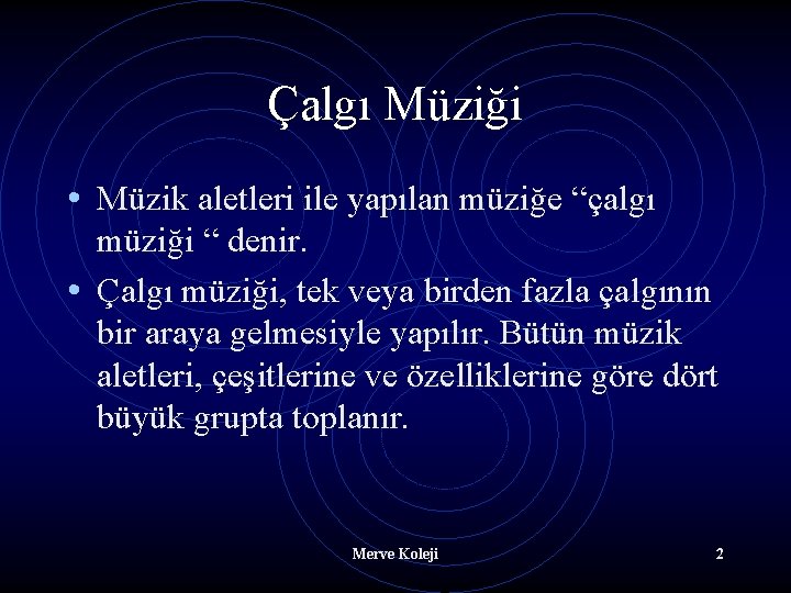 Çalgı Müziği • Müzik aletleri ile yapılan müziğe “çalgı müziği “ denir. • Çalgı