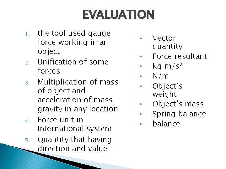 EVALUATION 1. 2. 3. 4. 5. the tool used gauge force working in an