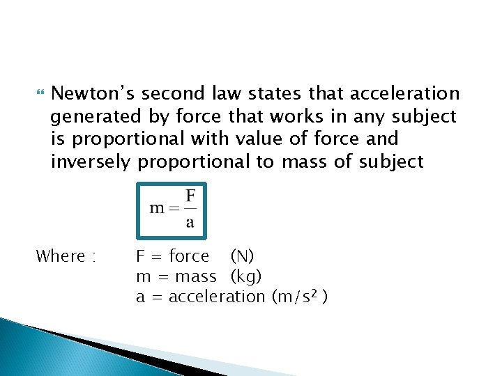  Newton’s second law states that acceleration generated by force that works in any