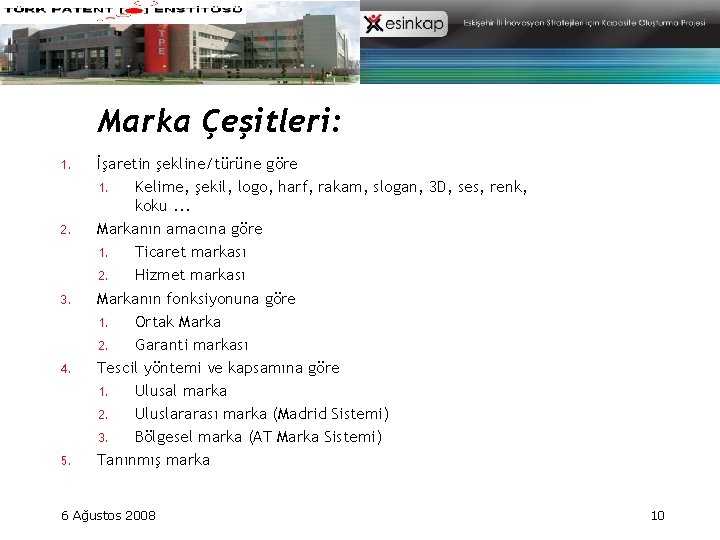Marka Çeşitleri: 1. 2. 3. 4. 5. İşaretin şekline/türüne göre 1. Kelime, şekil, logo,
