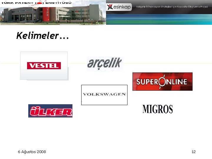 Kelimeler. . . 6 Ağustos 2008 12 