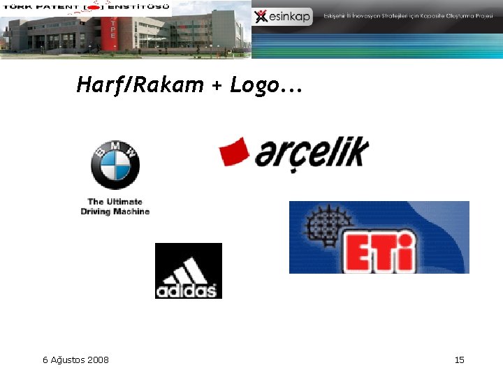 Harf/Rakam + Logo. . . 6 Ağustos 2008 15 