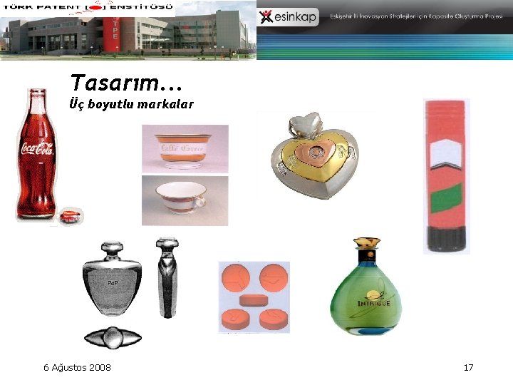 Tasarım. . . Üç boyutlu markalar 6 Ağustos 2008 17 