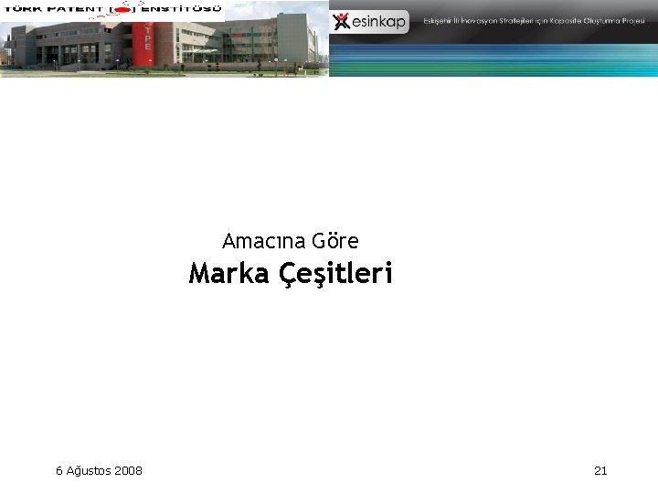 Amacına Göre Marka Çeşitleri 6 Ağustos 2008 21 