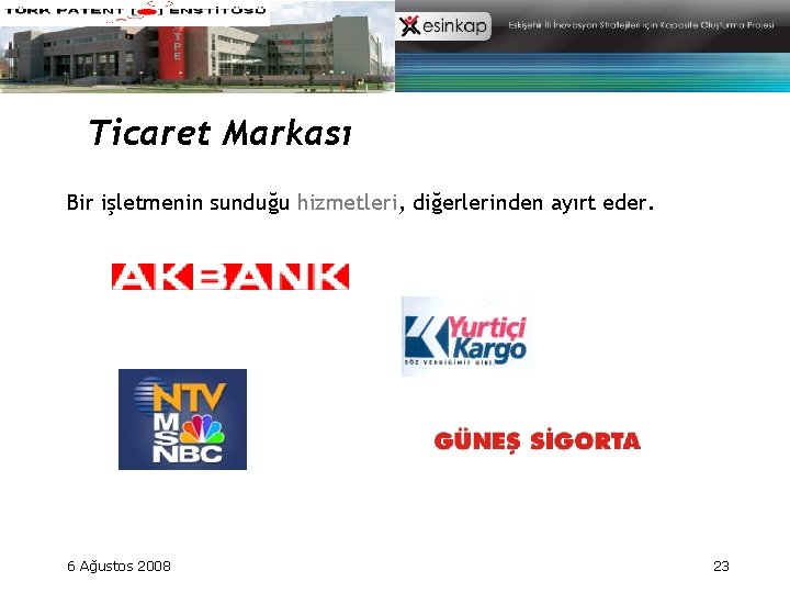 Ticaret Markası Bir işletmenin sunduğu hizmetleri, diğerlerinden ayırt eder. 6 Ağustos 2008 23 