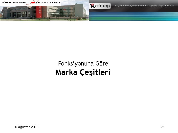 Fonksiyonuna Göre Marka Çeşitleri 6 Ağustos 2008 24 