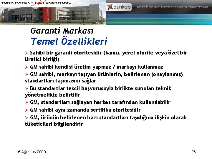 Garanti Markası Temel Özellikleri Sahibi bir garanti otoritesidir (kamu, yerel otorite veya özel bir