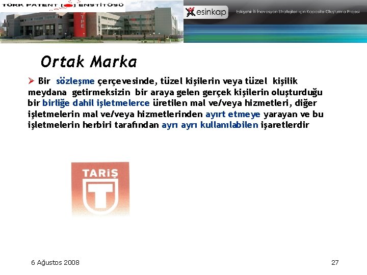 Ortak Marka Ø Bir sözleşme çerçevesinde, tüzel kişilerin veya tüzel kişilik meydana getirmeksizin bir