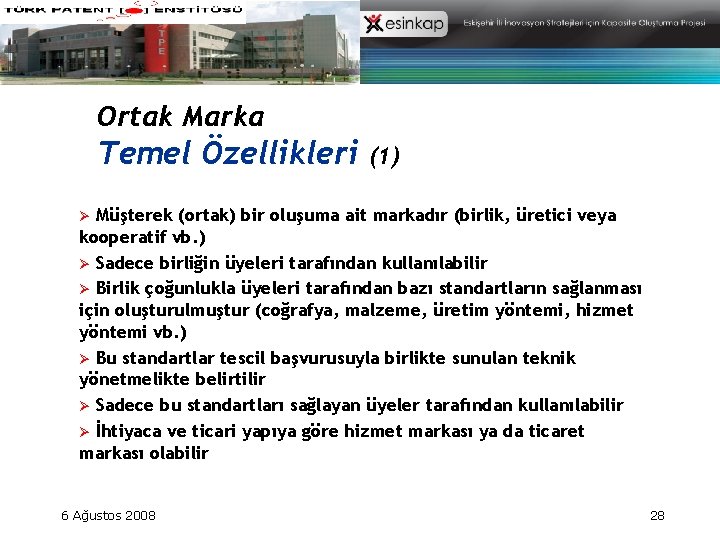 Ortak Marka Temel Özellikleri (1) Müşterek (ortak) bir oluşuma ait markadır (birlik, üretici veya