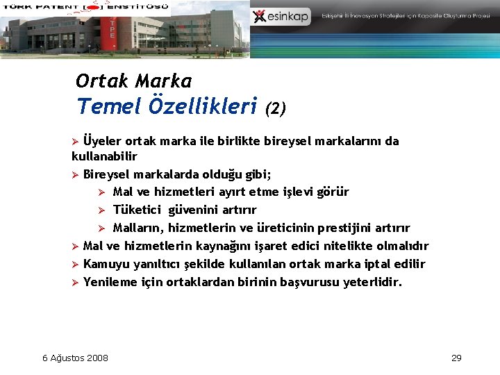 Ortak Marka Temel Özellikleri (2) Üyeler ortak marka ile birlikte bireysel markalarını da kullanabilir