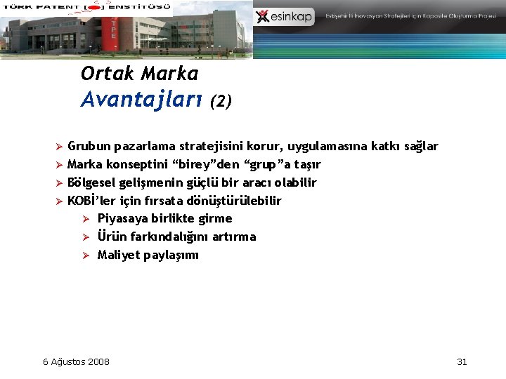 Ortak Marka Avantajları Ø Ø (2) Grubun pazarlama stratejisini korur, uygulamasına katkı sağlar Marka