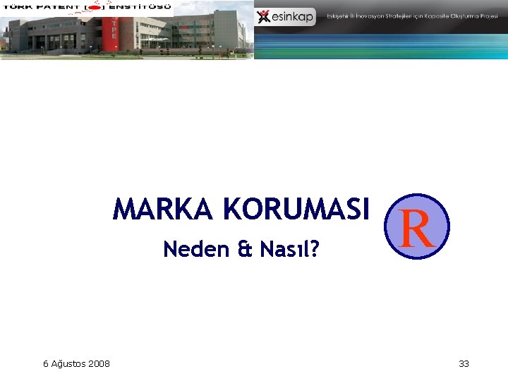 MARKA KORUMASI Neden & Nasıl? 6 Ağustos 2008 R 33 