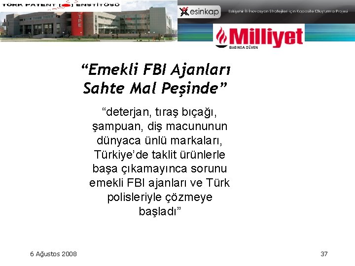 “Emekli FBI Ajanları Sahte Mal Peşinde” “deterjan, tıraş bıçağı, şampuan, diş macununun dünyaca ünlü