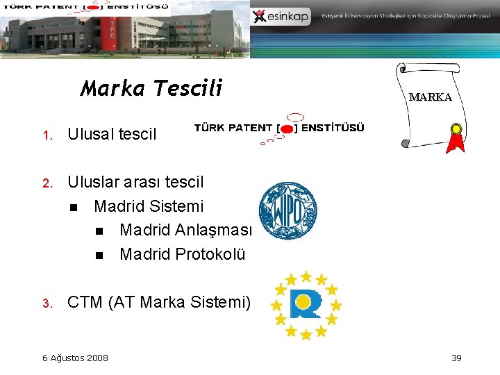 Marka Tescili yolu. . . 1. Ulusal tescil 2. Uluslar arası tescil n Madrid