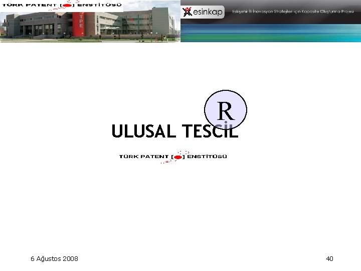 R ULUSAL TESCİL 6 Ağustos 2008 40 