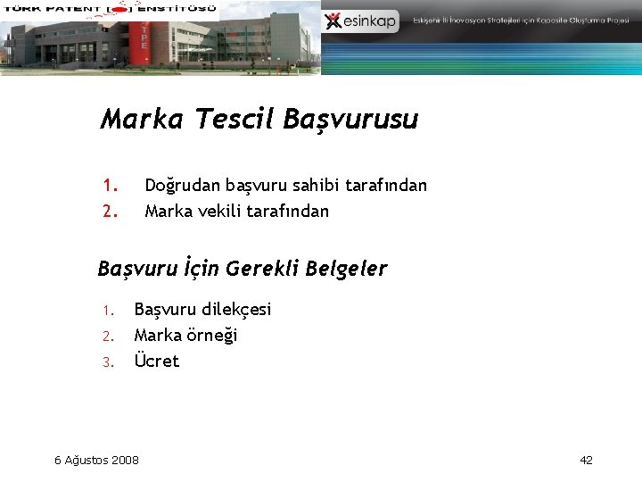 Marka Tescil Başvurusu 1. 2. Doğrudan başvuru sahibi tarafından Marka vekili tarafından Başvuru İçin