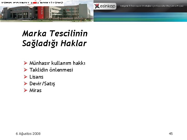 Marka Tescilinin Sağladığı Haklar Ø Münhasır kullanım hakkı Ø Taklidin önlenmesi Ø Lisans Ø