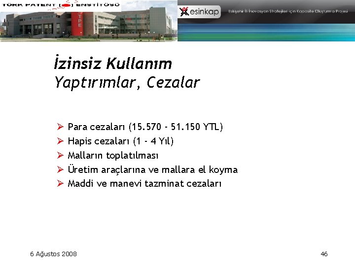 İzinsiz Kullanım Yaptırımlar, Cezalar Ø Para cezaları (15. 570 - 51. 150 YTL) Ø