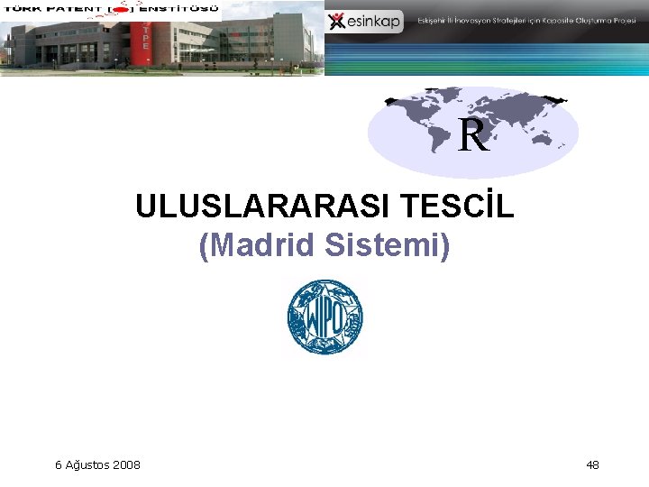 R ULUSLARARASI TESCİL (Madrid Sistemi) 6 Ağustos 2008 48 