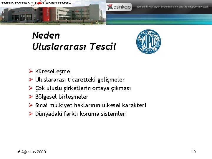 Neden Uluslararası Tescil Ø Küreselleşme Ø Uluslararası ticaretteki gelişmeler Ø Çok uluslu şirketlerin ortaya