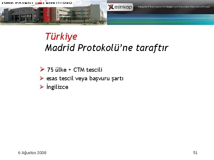 Türkiye Madrid Protokolü’ne taraftır Ø 75 ülke + CTM tescili Ø esas tescil veya
