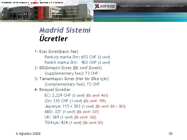 Madrid Sistemi Ücretler 1 - Esas ücret(basic fee) Renksiz marka örn: 653 CHF (3