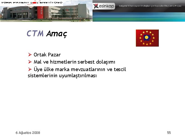 CTM Amaç Ø Ortak Pazar Ø Mal ve hizmetlerin serbest dolaşımı Ø Üye ülke