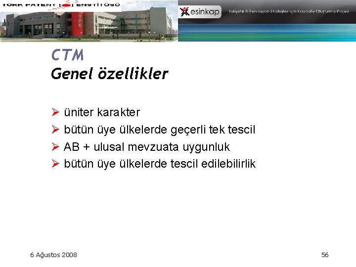 CTM Genel özellikler Ø üniter karakter Ø bütün üye ülkelerde geçerli tek tescil Ø