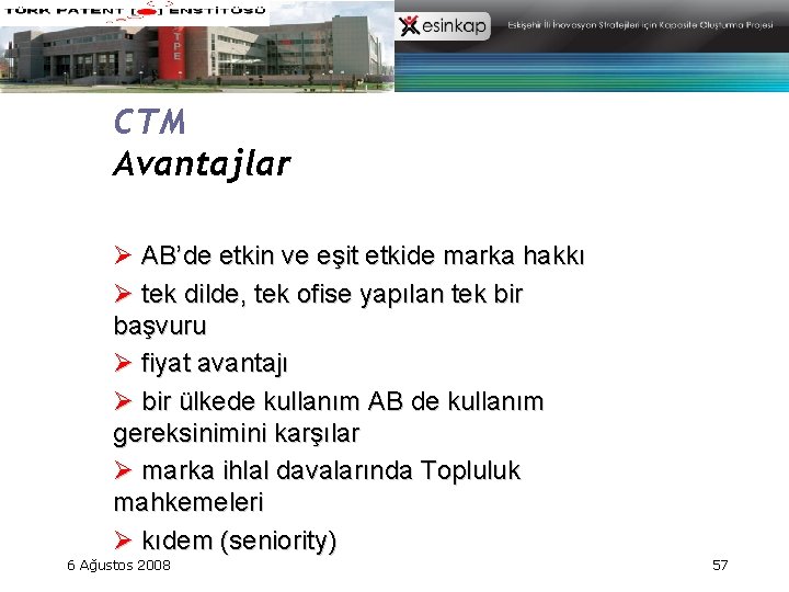 CTM Avantajlar Ø AB’de etkin ve eşit etkide marka hakkı Ø tek dilde, tek