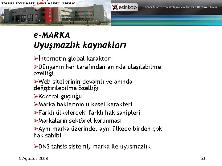 e-MARKA Uyuşmazlık kaynakları Øİnternetin global karakteri ØDünyanın her tarafından anında ulaşılabilme özelliği ØWeb sitelerinin e-MARKA Uyuşmazlık kaynakları Øİnternetin global karakteri ØDünyanın her tarafından anında ulaşılabilme özelliği ØWeb sitelerinin
