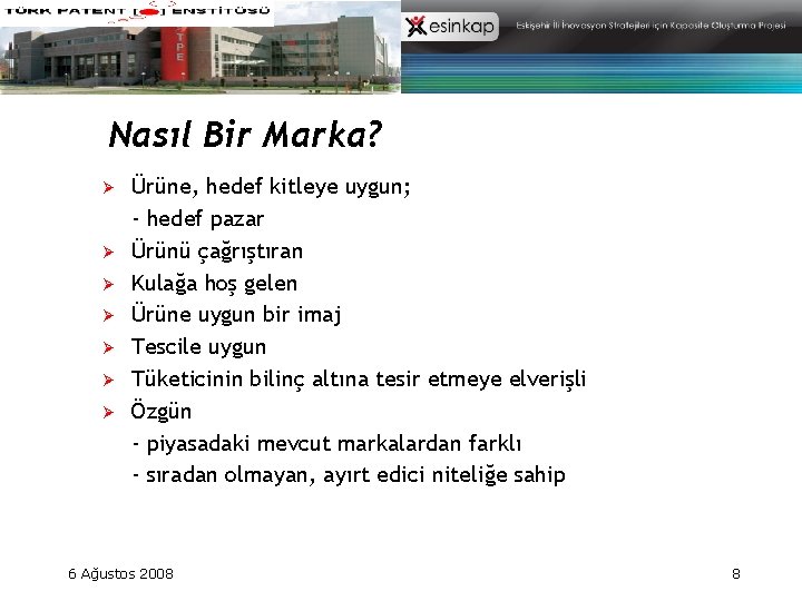 Nasıl Bir Marka? Ø Ø Ø Ø Ürüne, hedef kitleye uygun; - hedef pazar