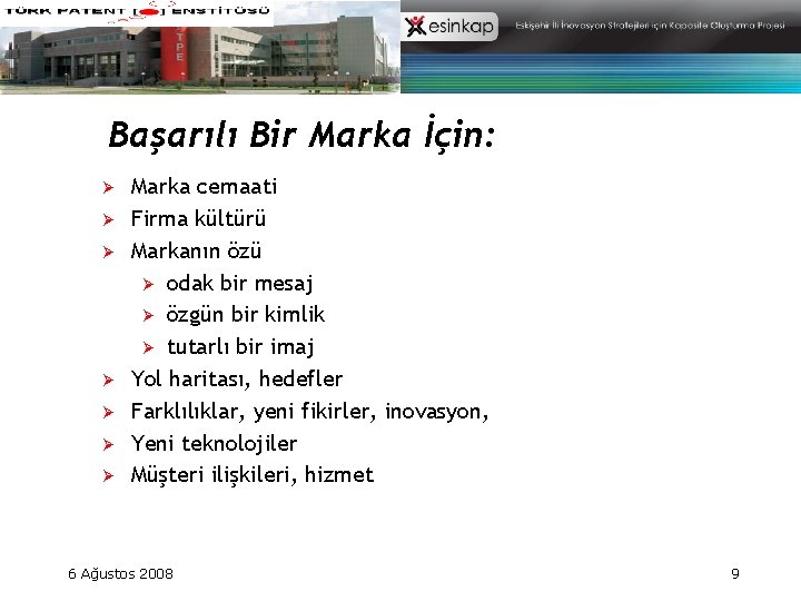Başarılı Bir Marka İçin: Ø Ø Ø Ø Marka cemaati Firma kültürü Markanın özü