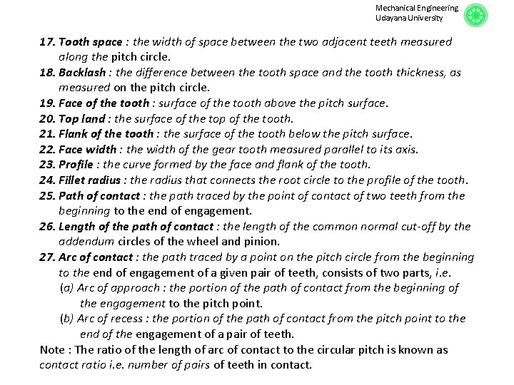 Mechanical Engineering Udayana University 17. Tooth space : the width of space between the