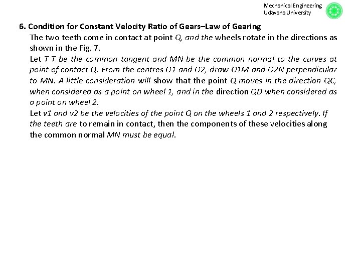 Mechanical Engineering Udayana University 6. Condition for Constant Velocity Ratio of Gears–Law of Gearing