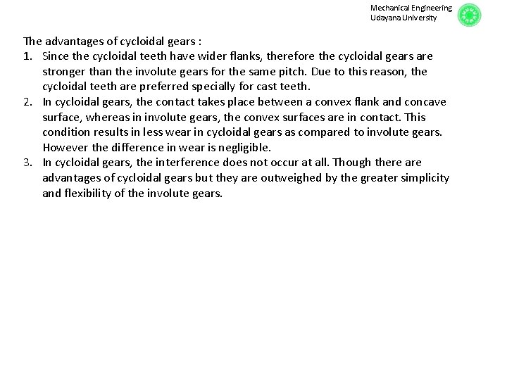 Mechanical Engineering Udayana University The advantages of cycloidal gears : 1. Since the cycloidal