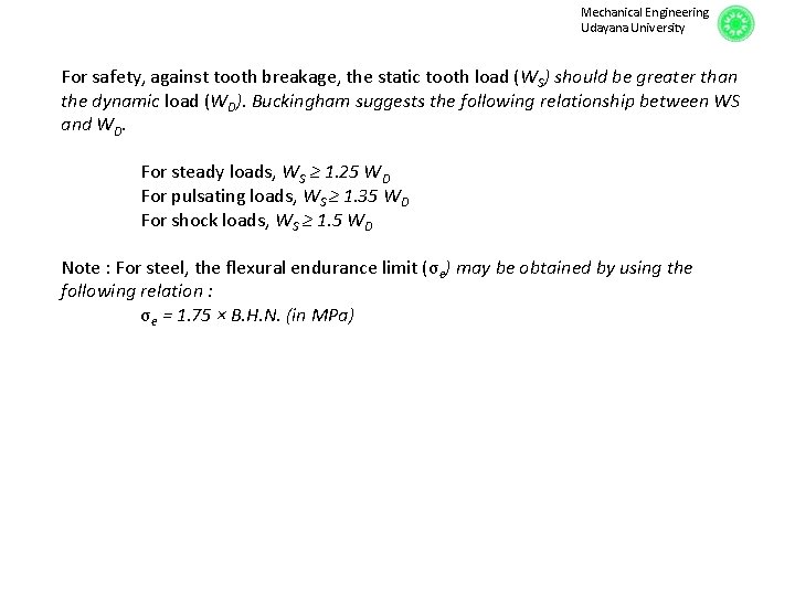 Mechanical Engineering Udayana University For safety, against tooth breakage, the static tooth load (WS)