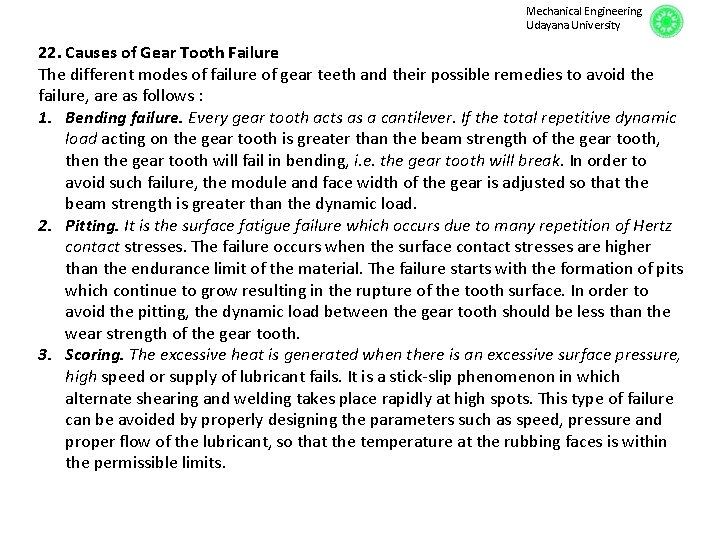 Mechanical Engineering Udayana University 22. Causes of Gear Tooth Failure The different modes of