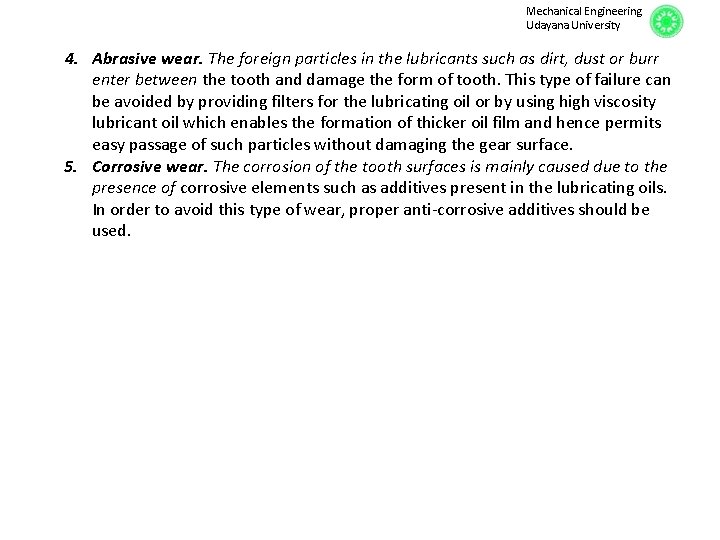 Mechanical Engineering Udayana University 4. Abrasive wear. The foreign particles in the lubricants such